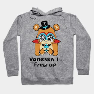 Freddy Fazbear // Vanessa I Frew Up Hoodie